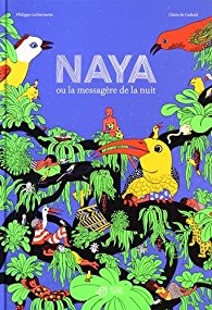 Naya ou la messagère de la nuit, P. Lechermeier et C. De Gastold, Thierry Magnier, 2016